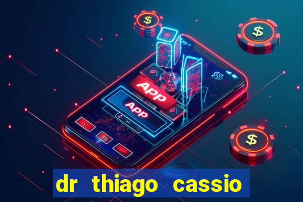 dr thiago cassio santos walmsley de lucena